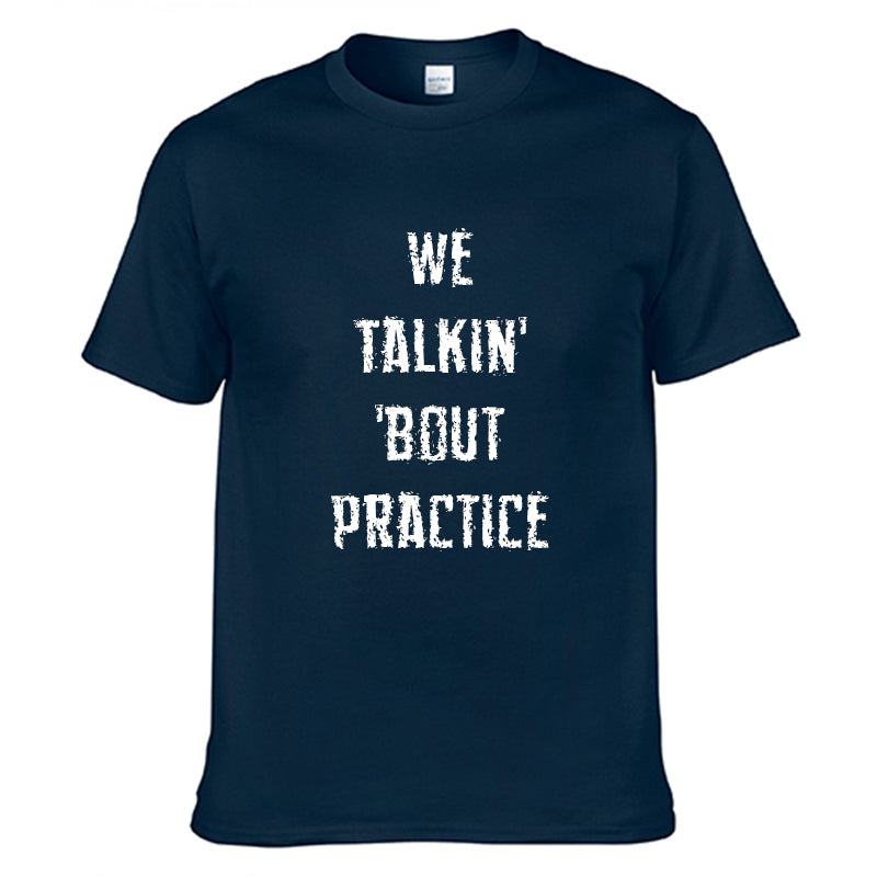 We Talkin' 'Bout Practice T-Shirt