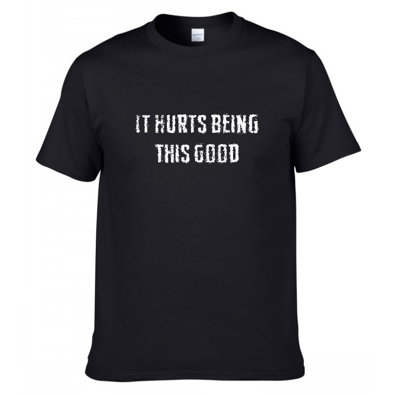 It Hurts Being This Good T-Shirt