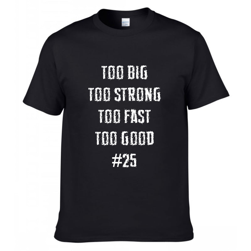 TOO BIG TOO STRONG TOO FAST TOO GOOD T-Shirt